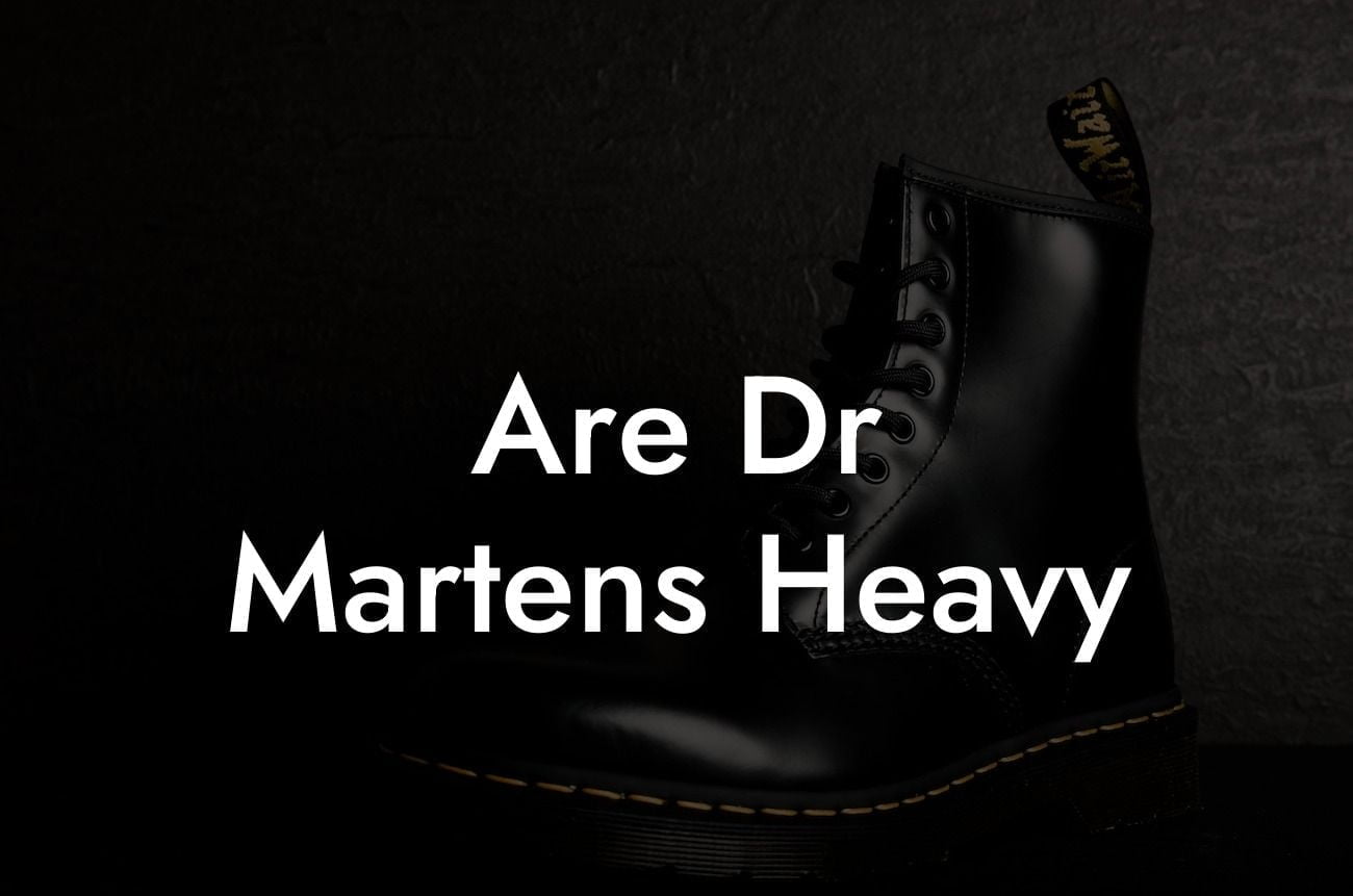 Are Dr Martens Heavy