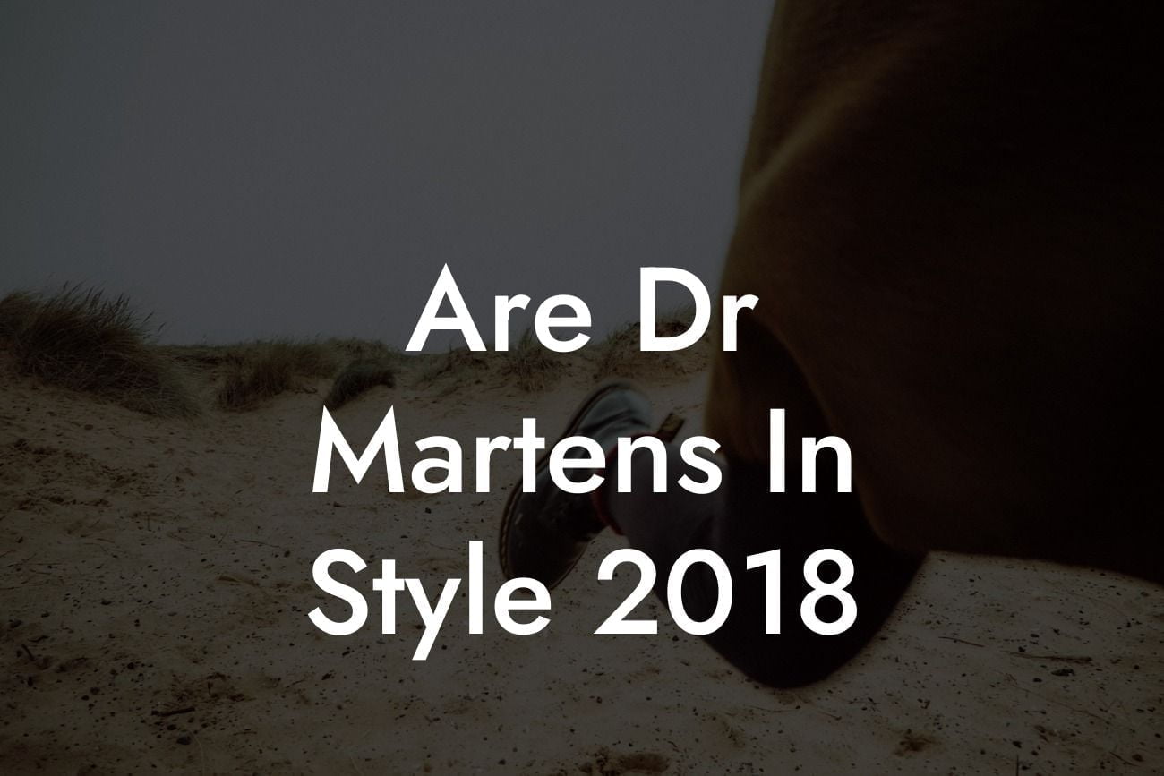 Are Dr Martens In Style 2018