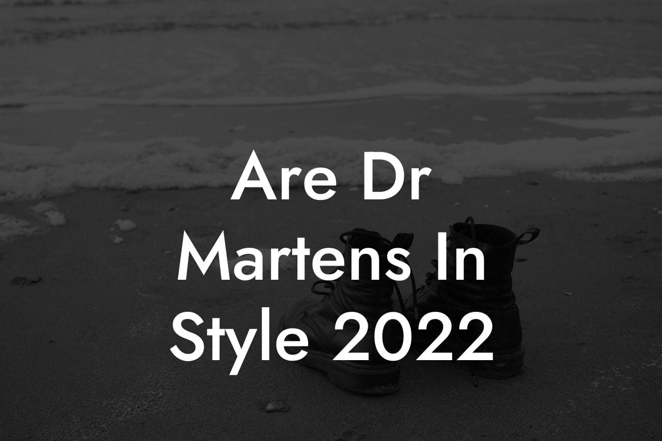 Are Dr Martens In Style 2022