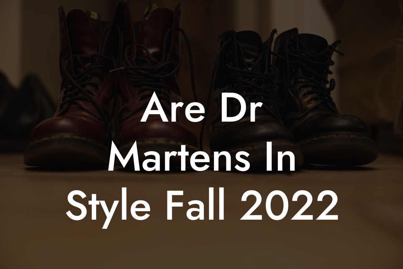 Are Dr Martens In Style Fall 2022
