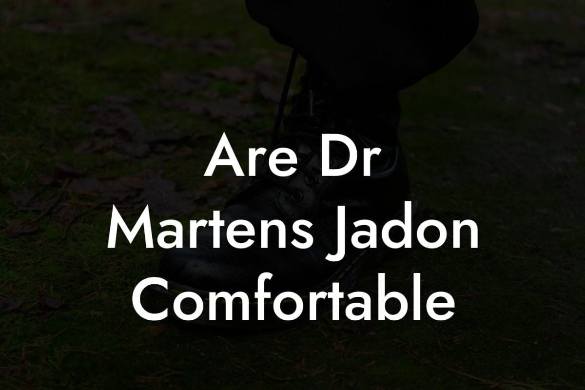 Are Dr Martens Jadon Comfortable