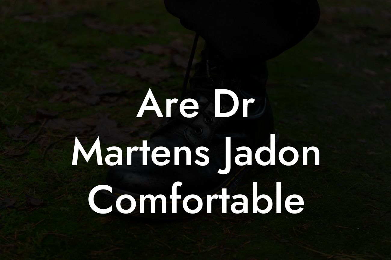Are Dr Martens Jadon Comfortable