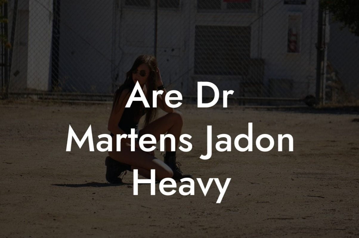 Are Dr Martens Jadon Heavy