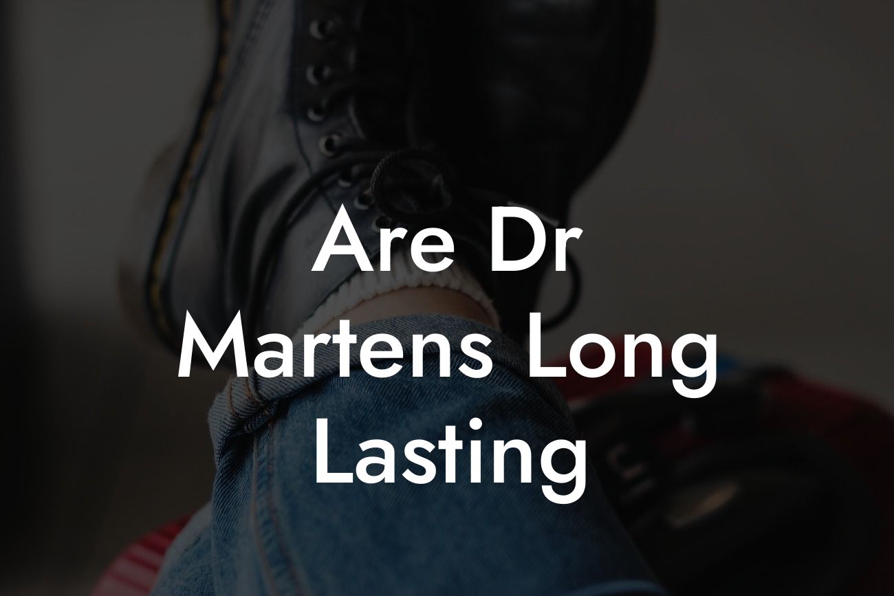 Are Dr Martens Long Lasting