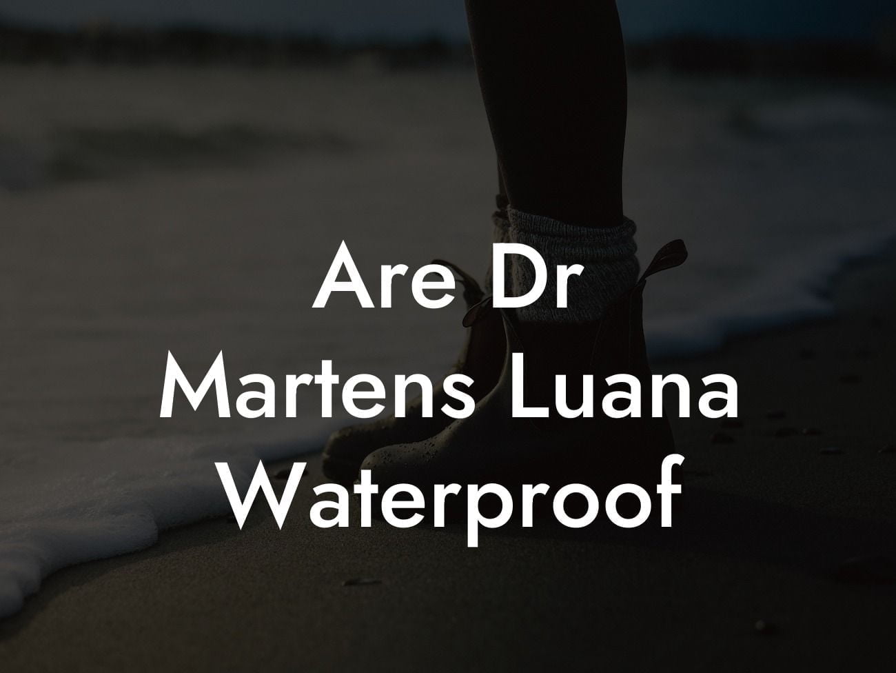 Are Dr Martens Luana Waterproof