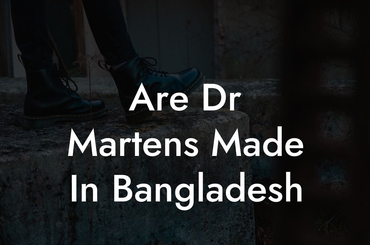 Are Dr Martens Made In Bangladesh