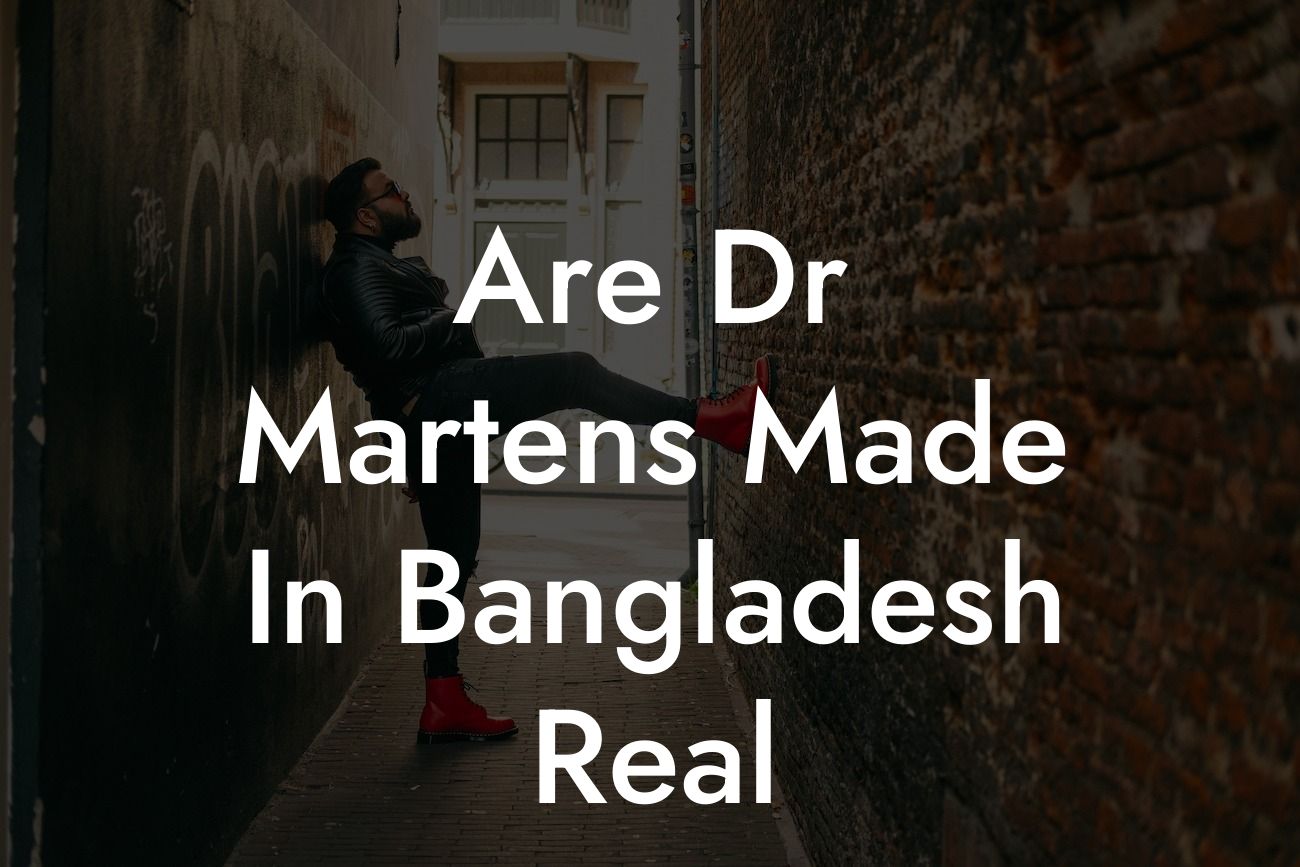 Are Dr Martens Made In Bangladesh Real