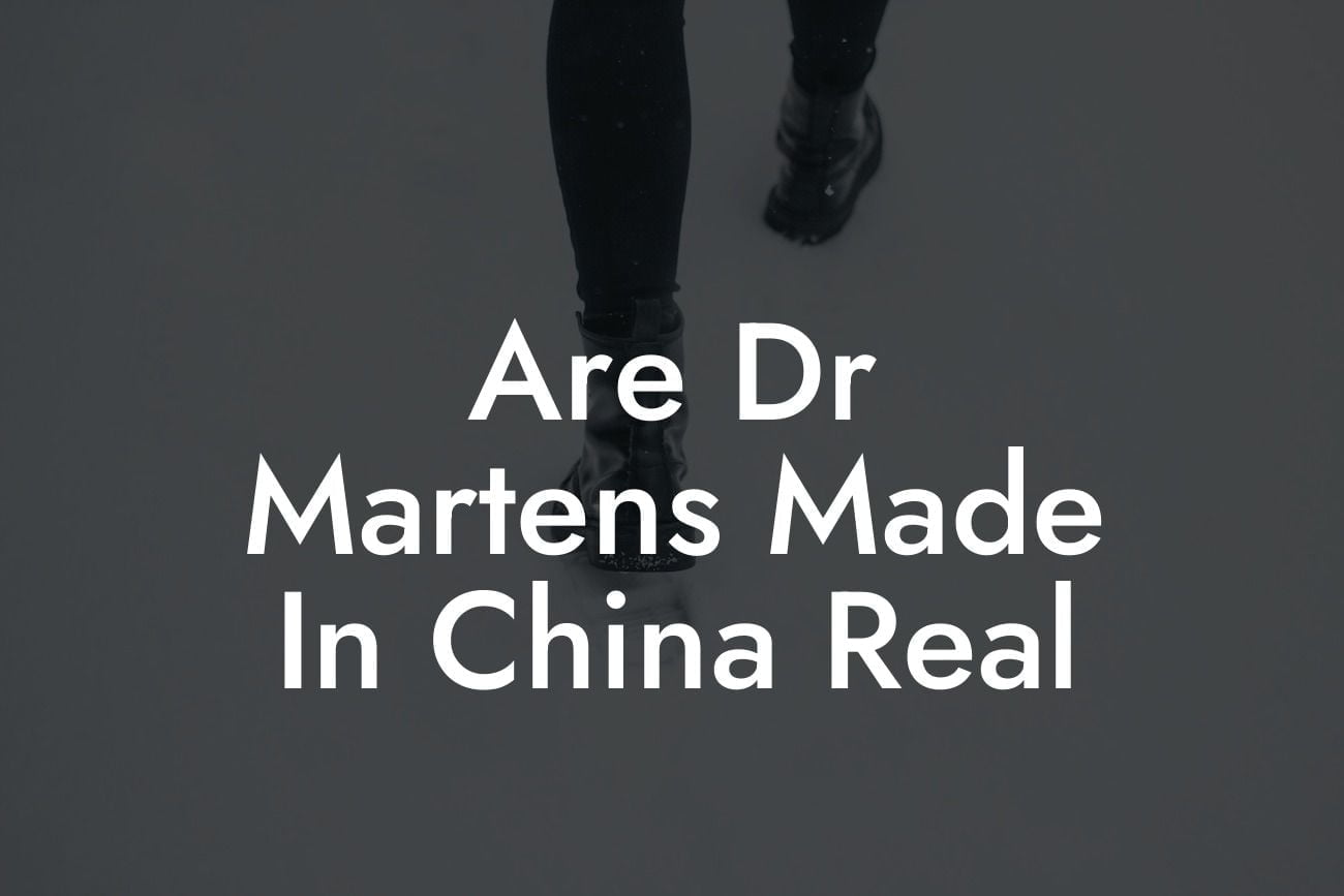 Are Dr Martens Made In China Real