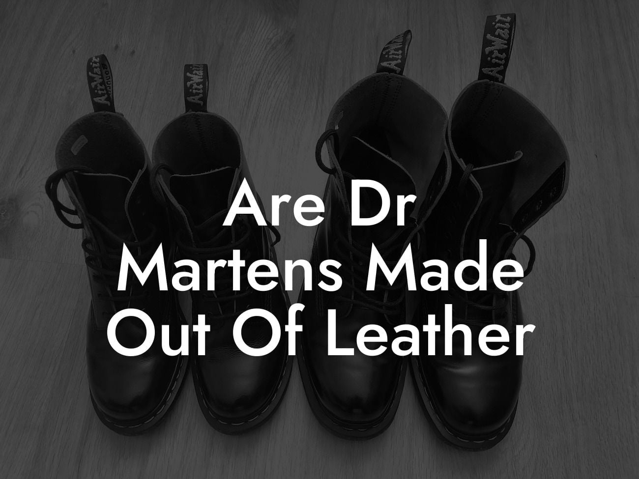 Are Dr Martens Made Out Of Leather