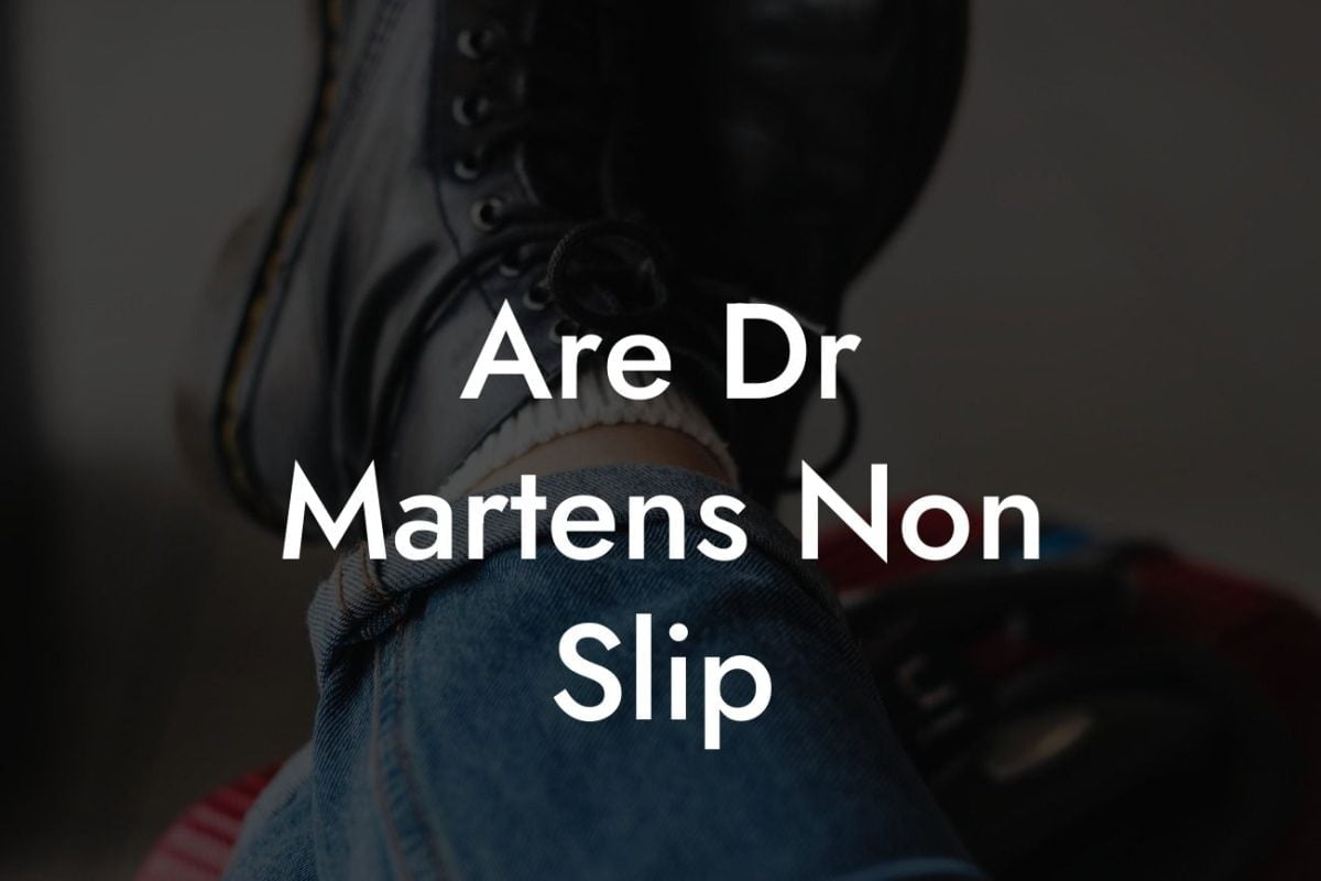 Are Dr Martens Non Slip