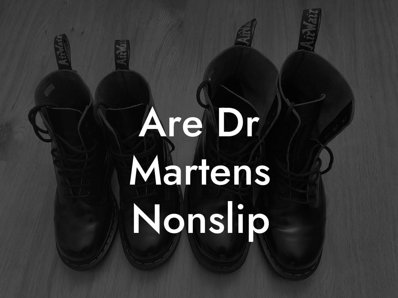 Are Dr Martens Nonslip