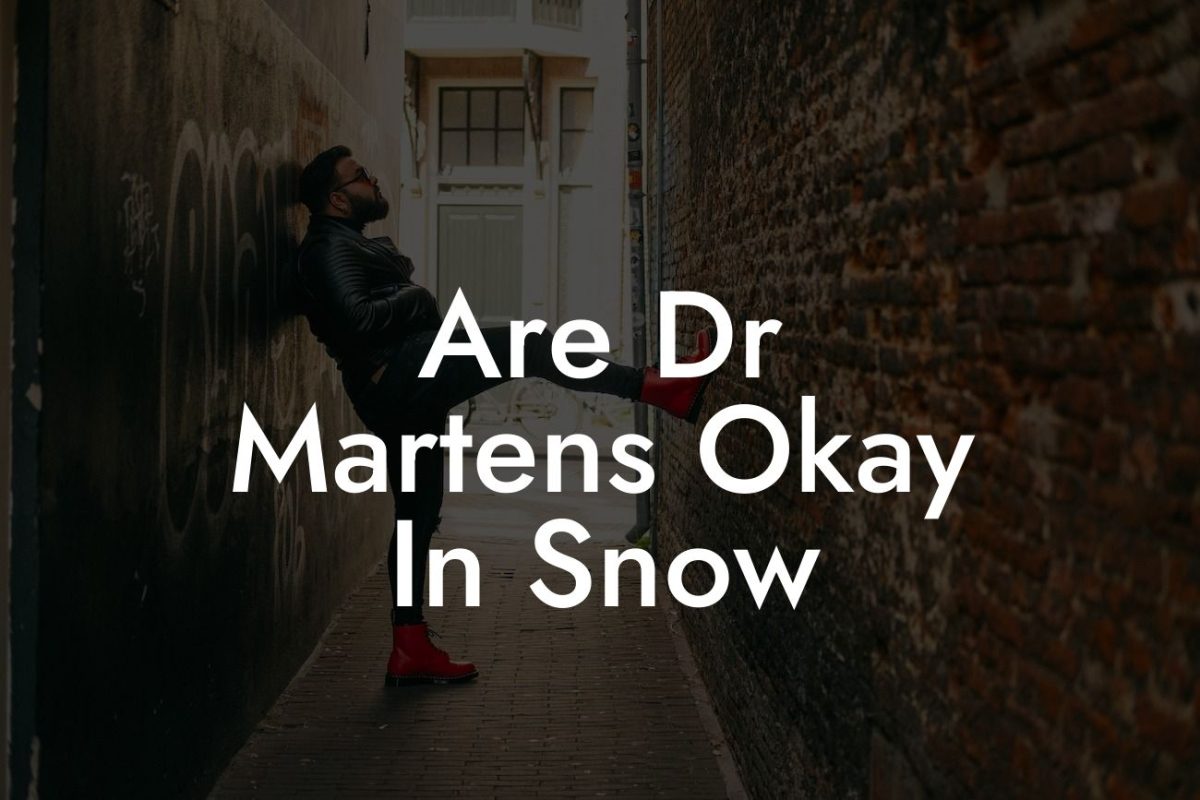 Are Dr Martens Okay In Snow