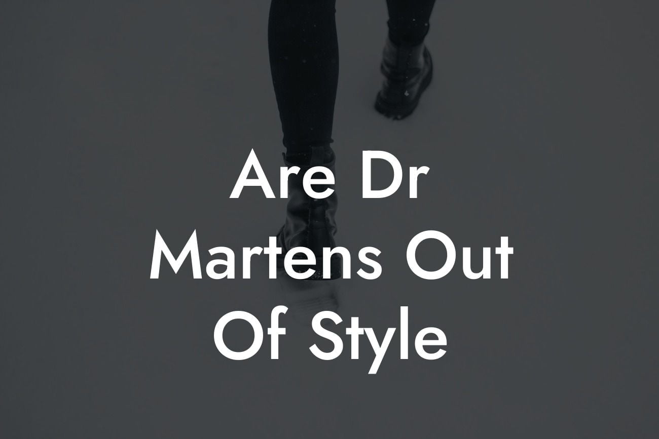 Are Dr Martens Out Of Style