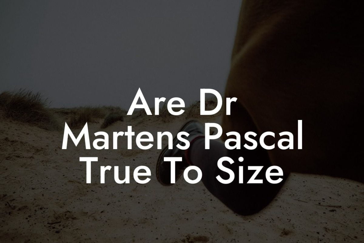 Are Dr Martens Pascal True To Size