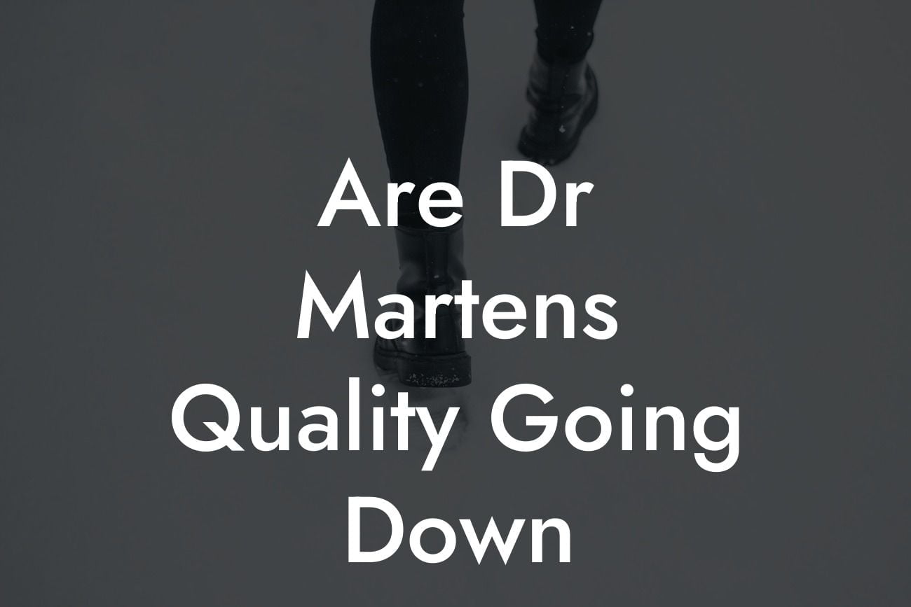 Are Dr Martens Quality Going Down