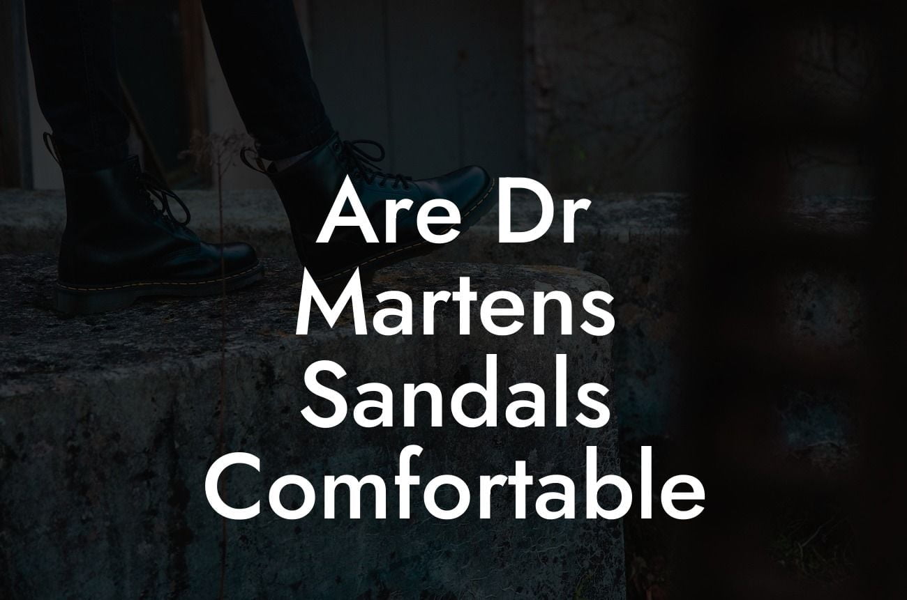 Are Dr Martens Sandals Comfortable