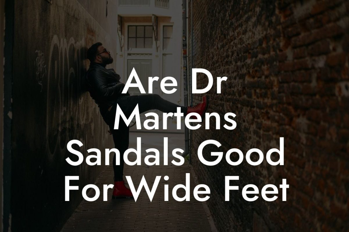 Are Dr Martens Sandals Good For Wide Feet