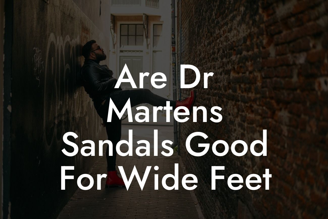 Are Dr Martens Sandals Good For Wide Feet