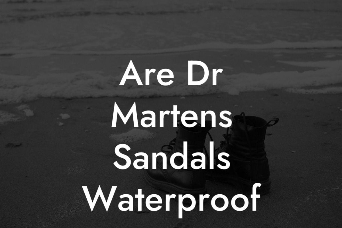 Are Dr Martens Sandals Waterproof