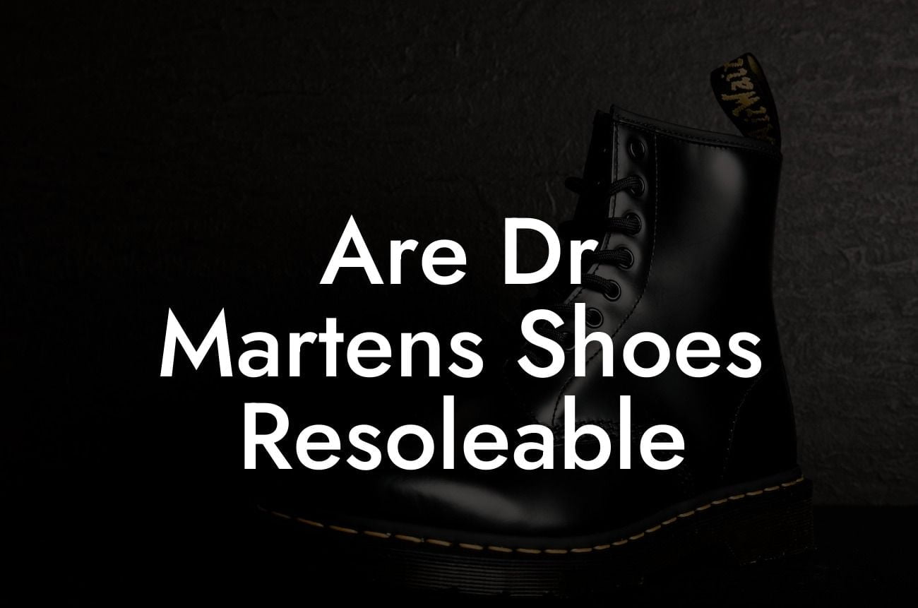 Are Dr Martens Shoes Resoleable