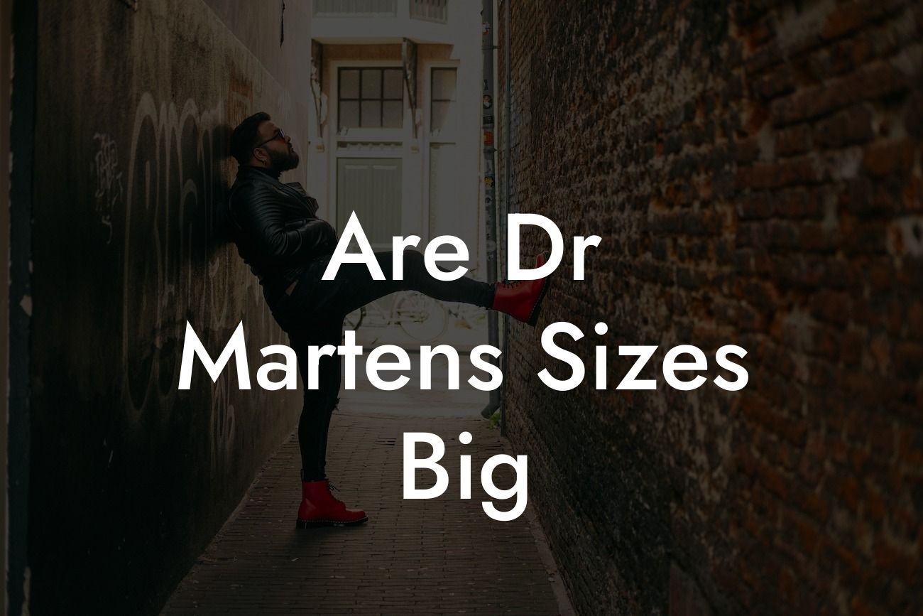 Are Dr Martens Sizes Big