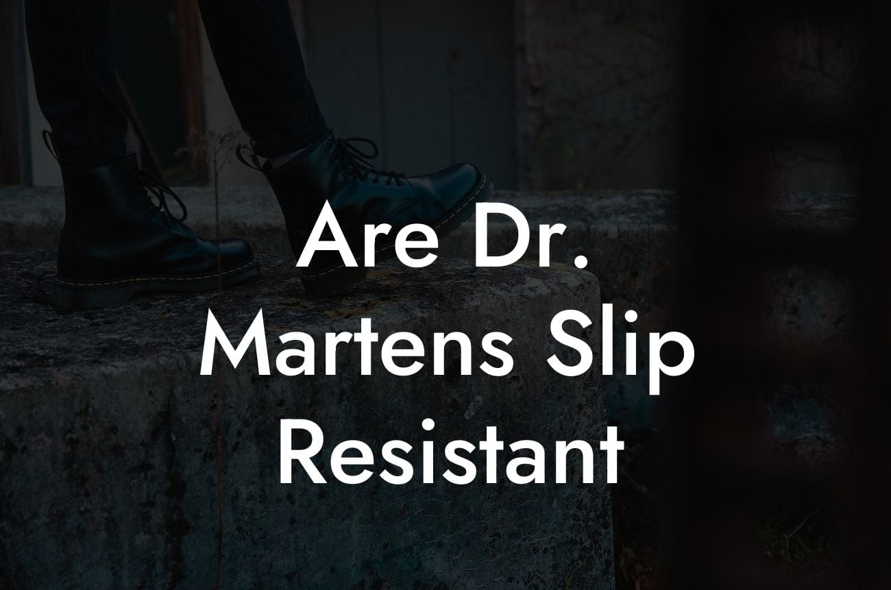 Are Dr Martens Slip Resistant
