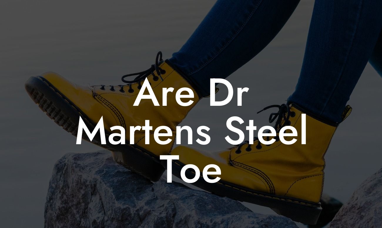Are Dr Martens Steel Toe