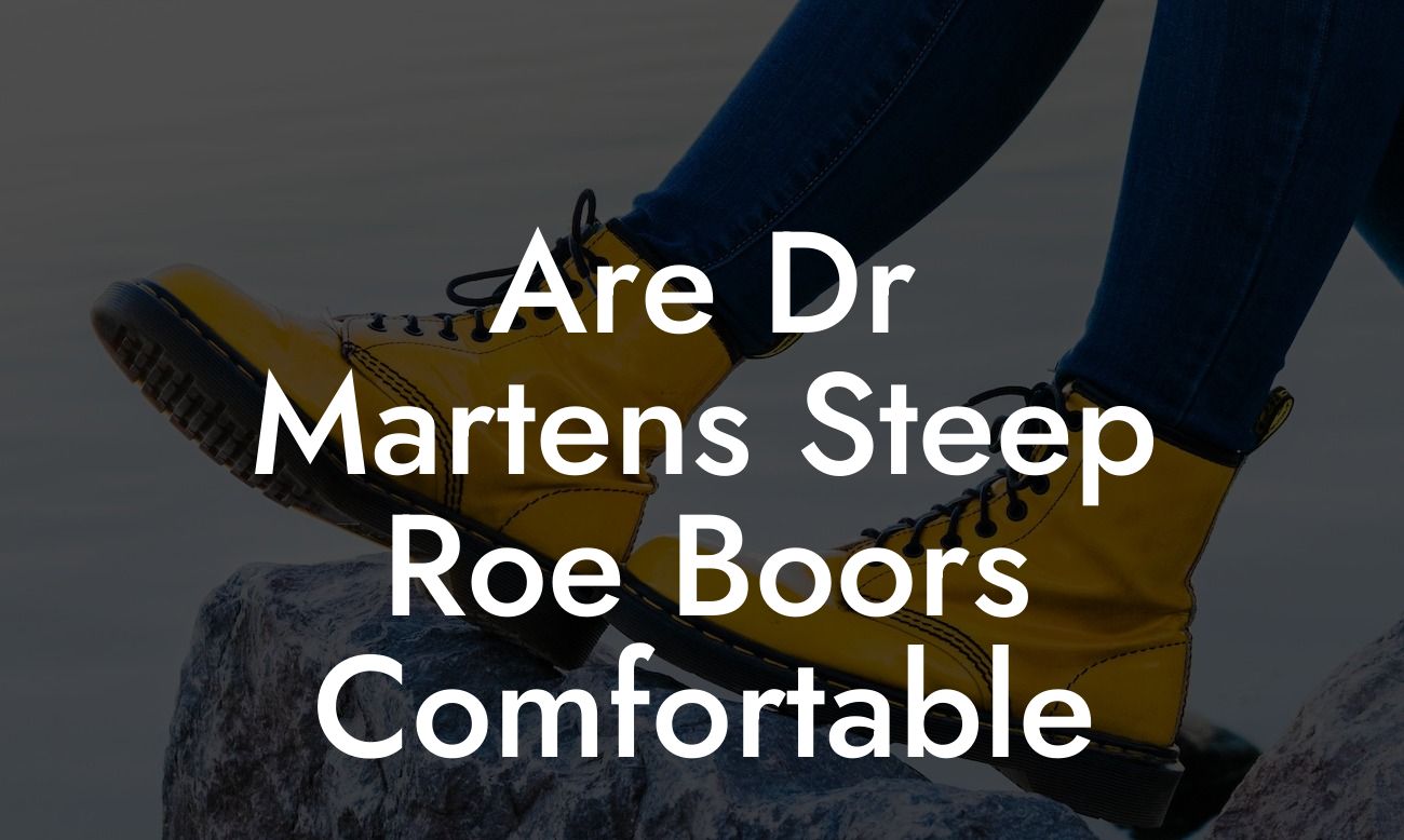 Are Dr Martens Steep Roe Boors Comfortable