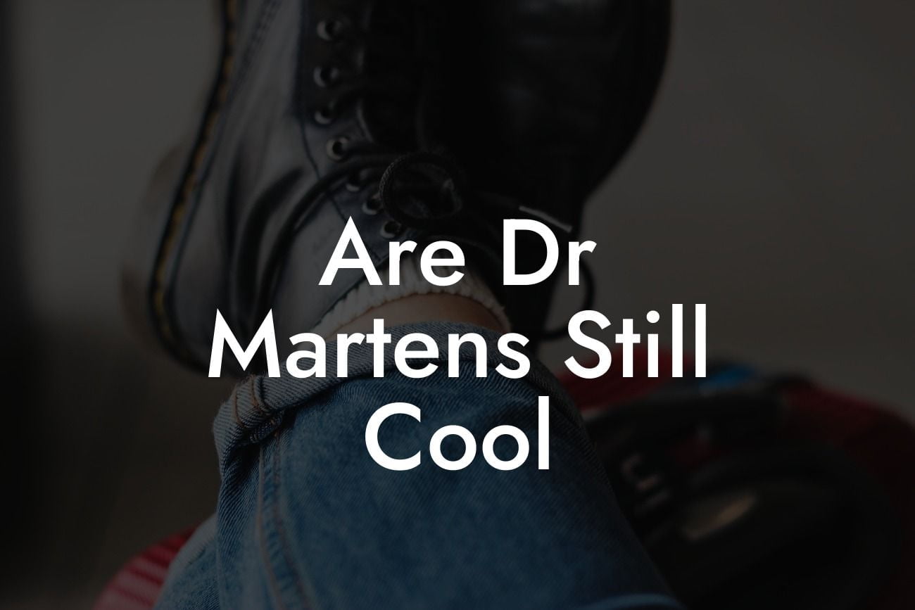 Are Dr Martens Still Cool
