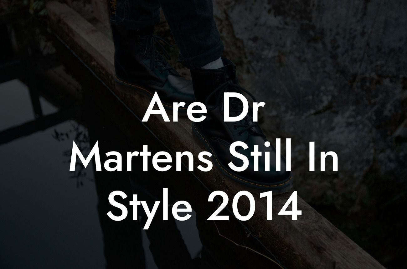 Are Dr Martens Still In Style 2014