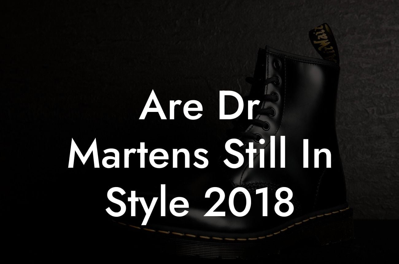 Are Dr Martens Still In Style 2018