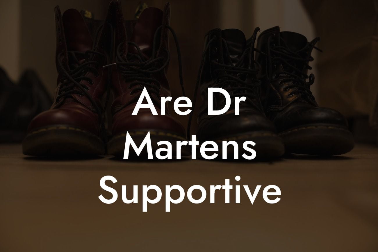 Are Dr Martens Supportive