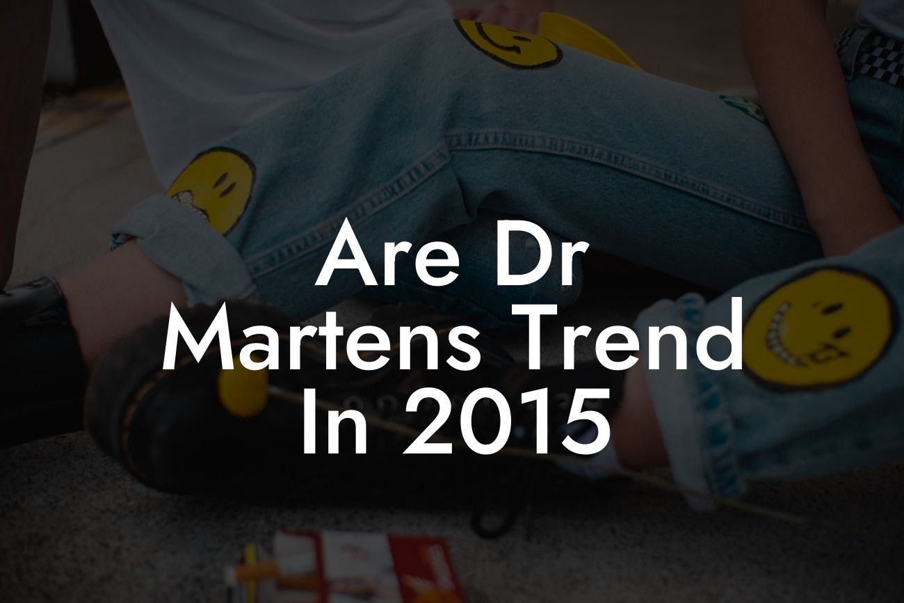 Are Dr Martens Trend In 2015