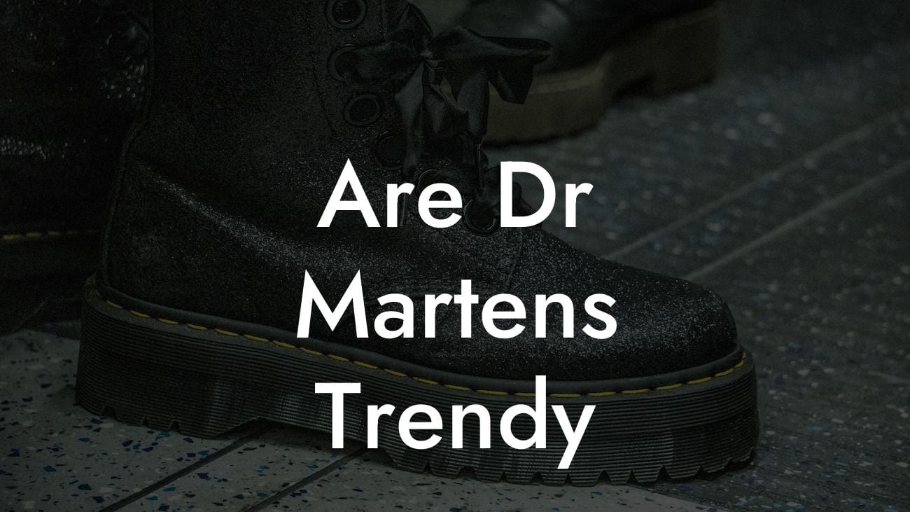 Are Dr Martens Trendy