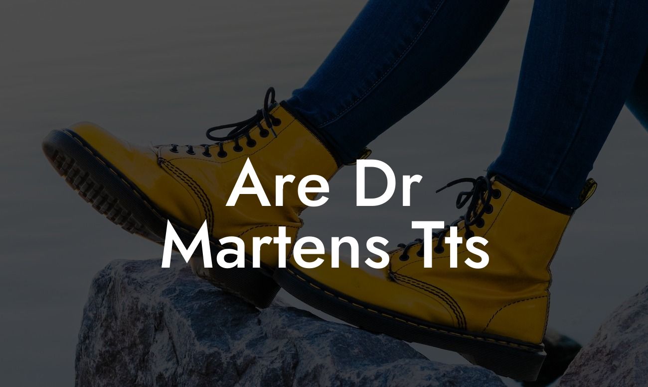 Are Dr Martens Tts