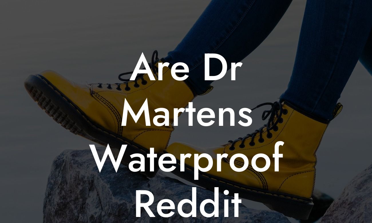 Are Dr Martens Waterproof Reddit