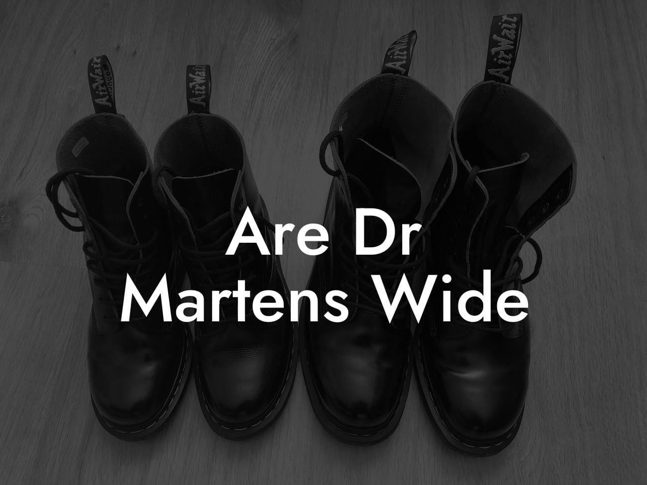 Are Dr Martens Wide