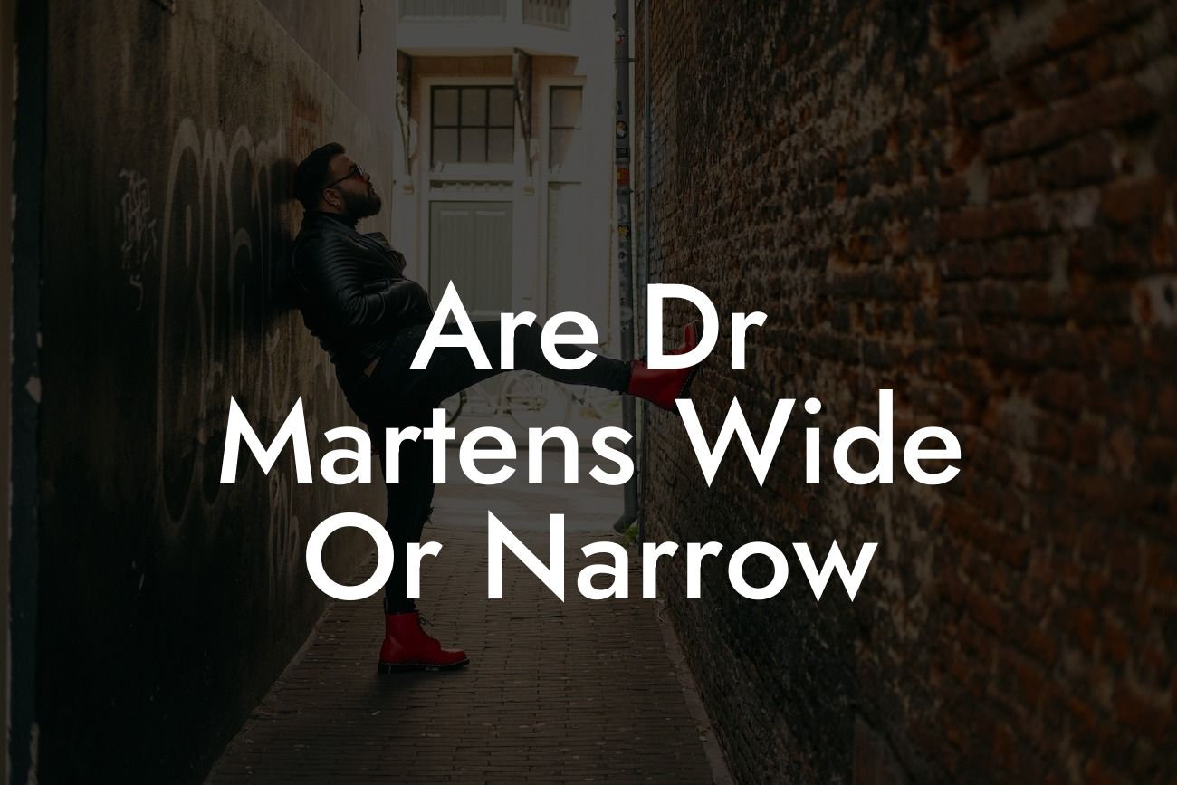 Are Dr Martens Wide Or Narrow