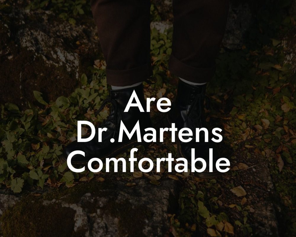 Are Dr.Martens Comfortable