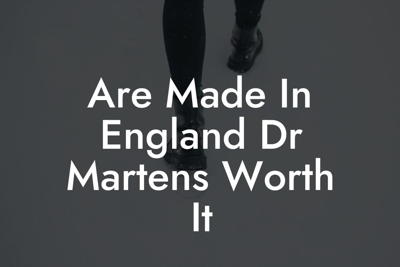 Are Made In England Dr Martens Worth It