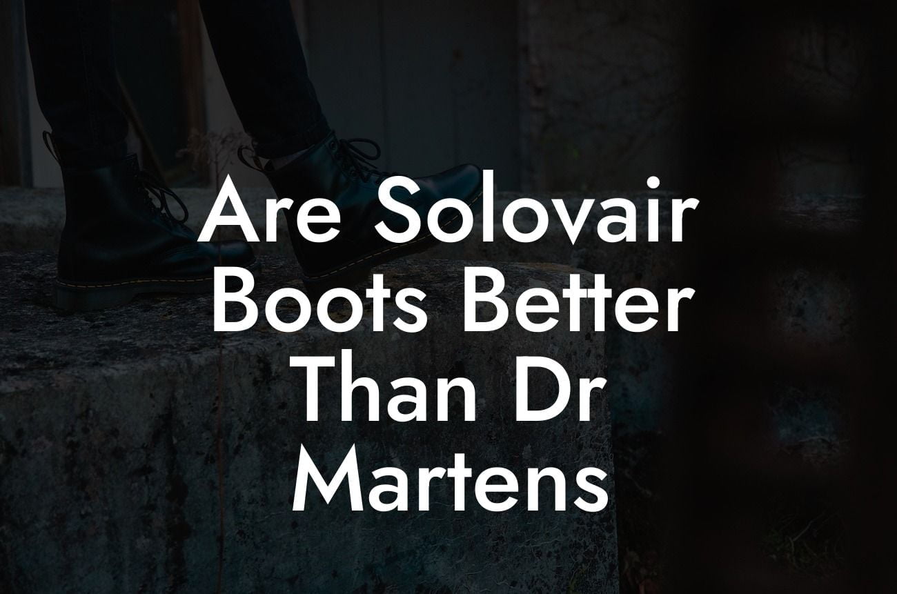 Are Solovair Boots Better Than Dr Martens