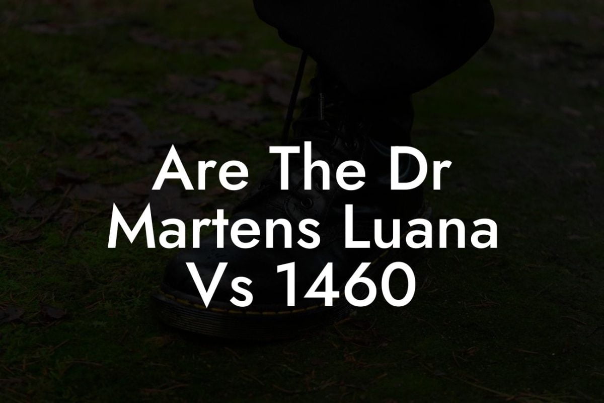 Are The Dr Martens Luana Vs 1460