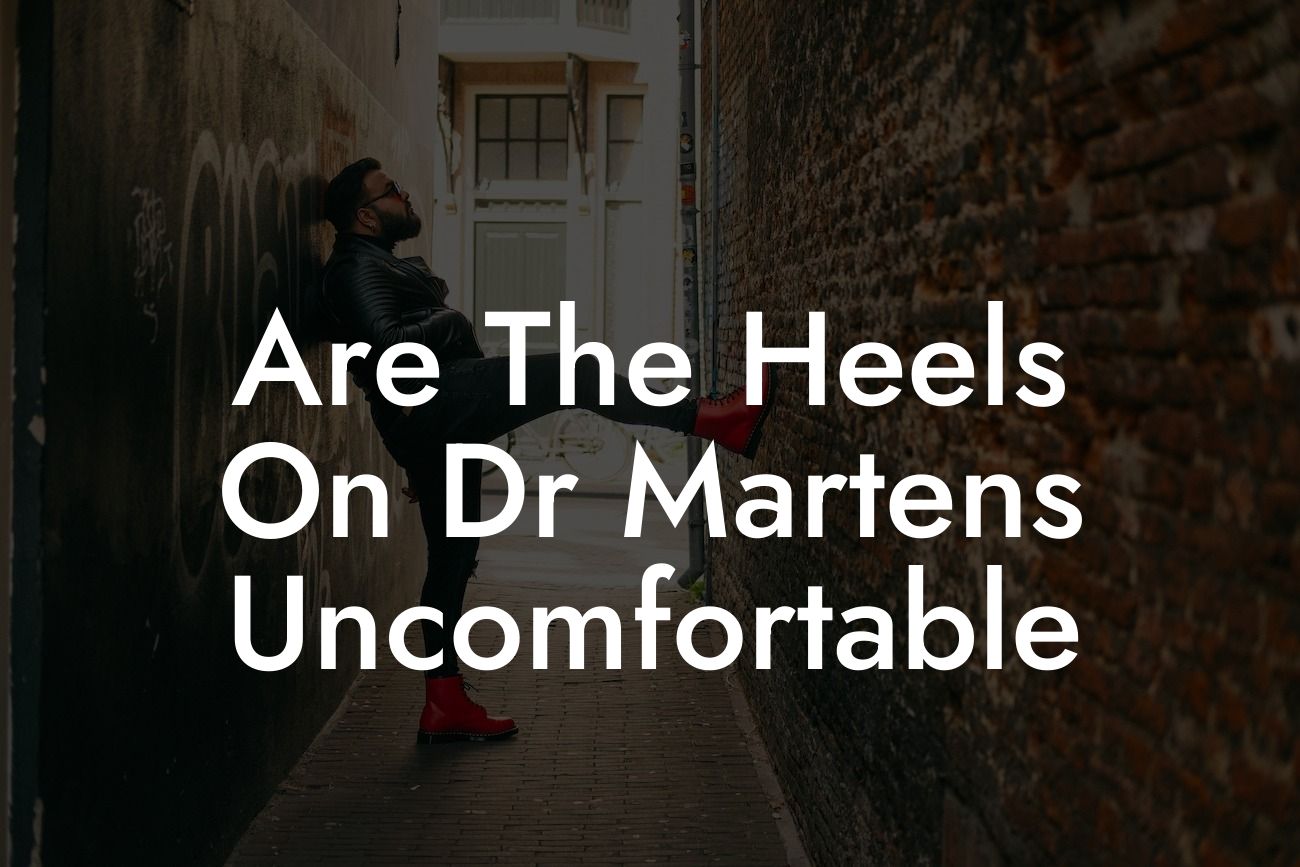 Are The Heels On Dr Martens Uncomfortable