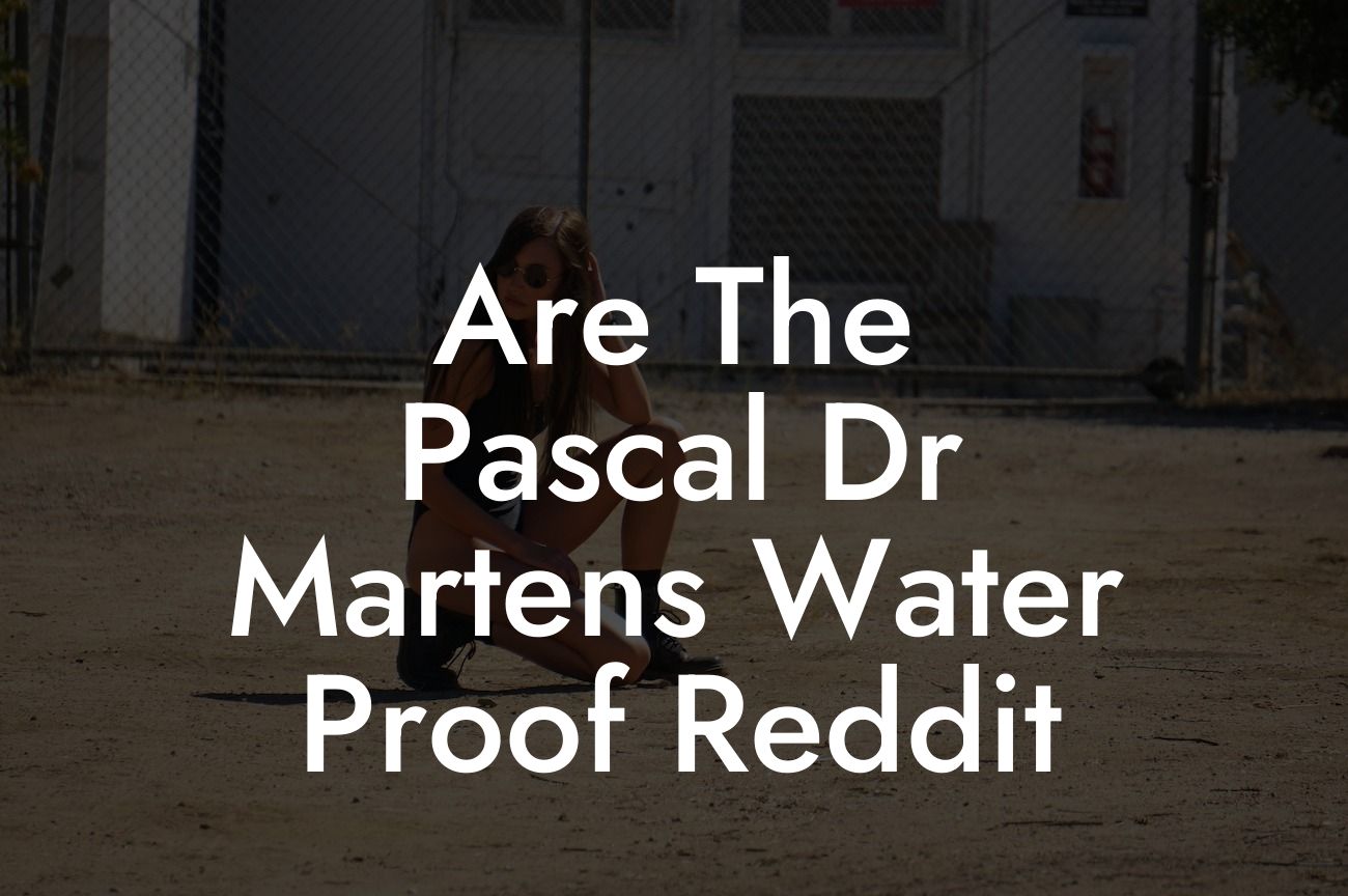 Are The Pascal Dr Martens Water Proof Reddit