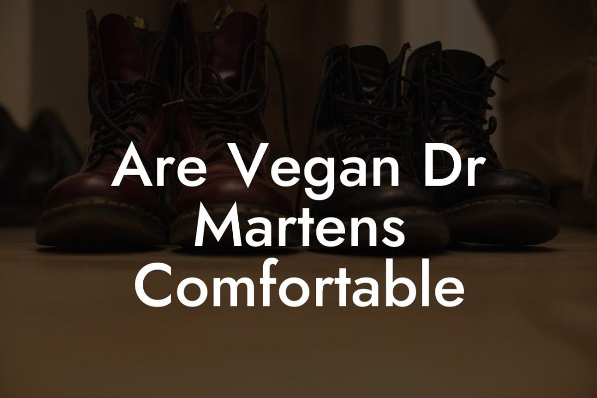 Are Vegan Dr Martens Comfortable