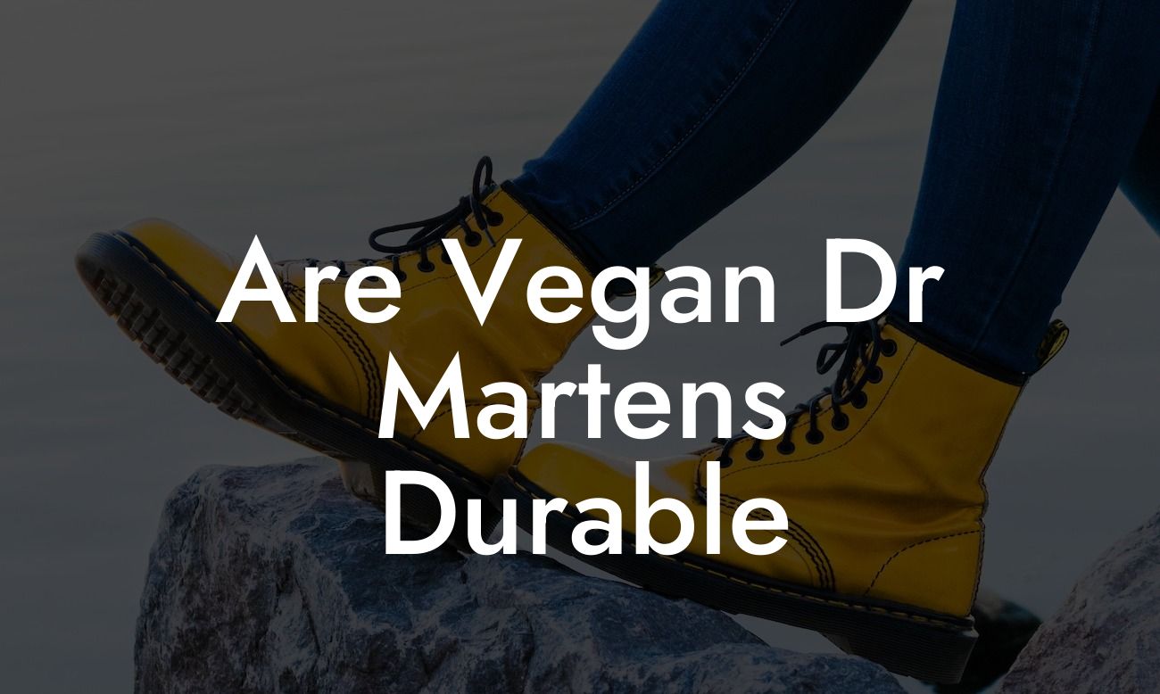 Are Vegan Dr Martens Durable