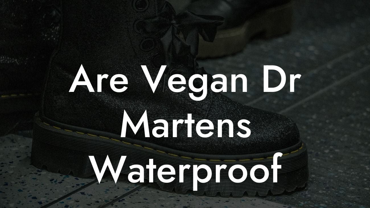 Are Vegan Dr Martens Waterproof