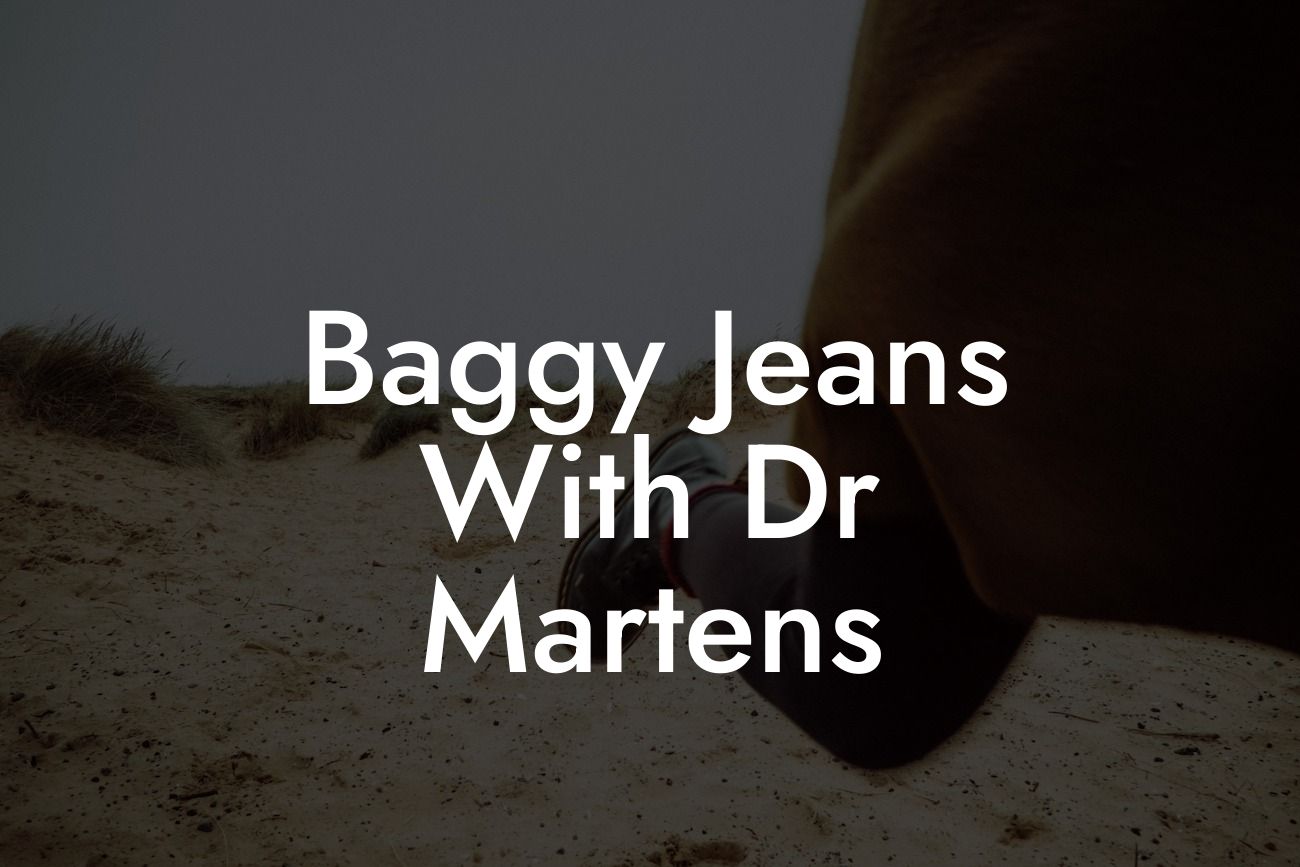 Baggy Jeans With Dr Martens