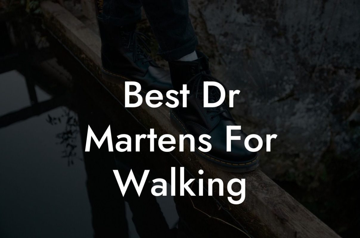 Best Dr Martens For Walking