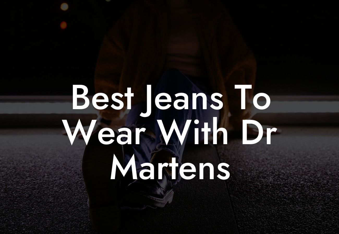Best Jeans To Wear With Dr Martens